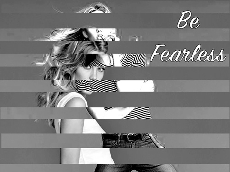 Be Fearless